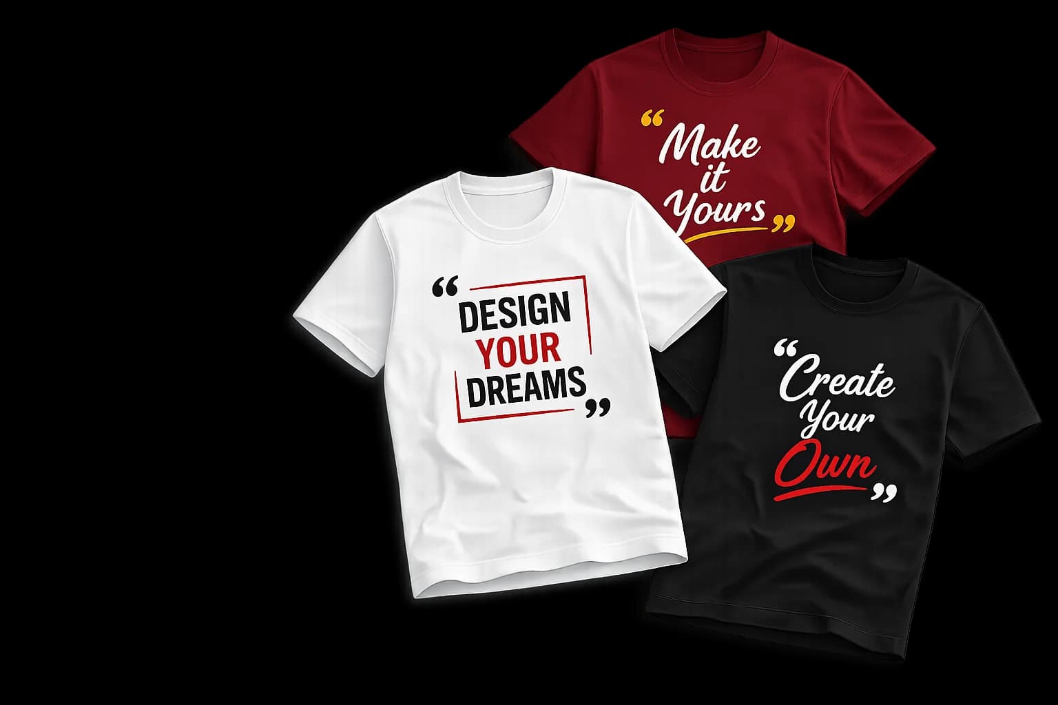 Custom printed t-shirts in white, maroon, and black with Design Your Dreams, Make it Yours, and Create Your Own prints